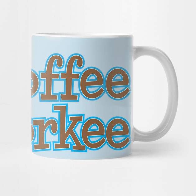 No Coffee No Workee by e2productions